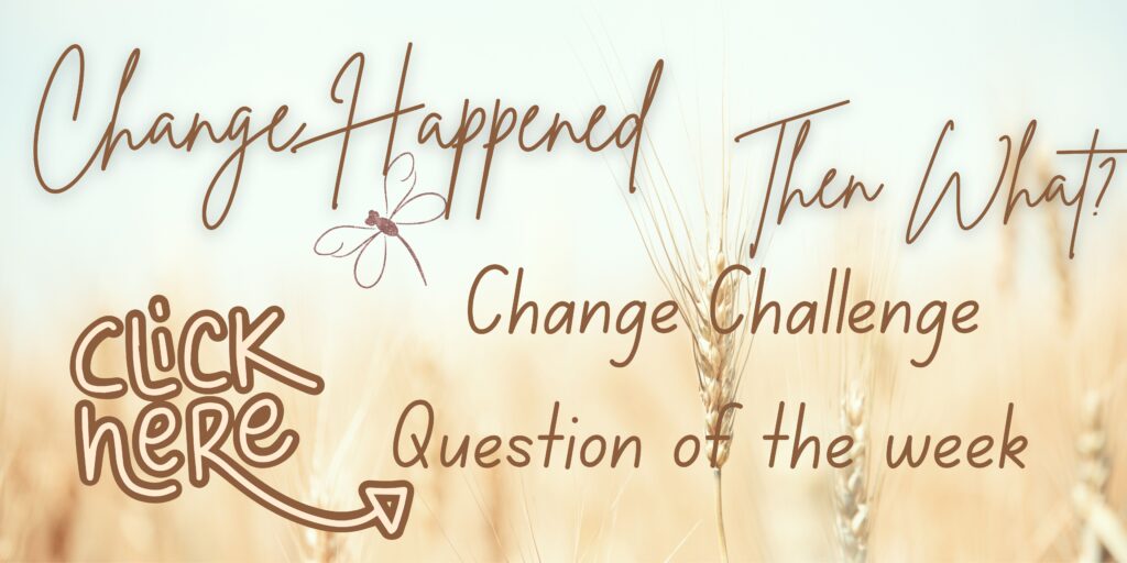 answer the change challenge question of the week